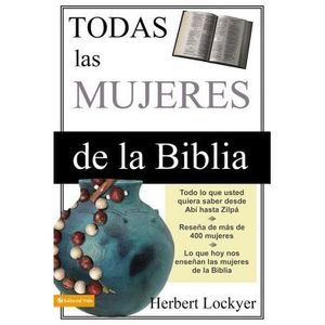 Todas Las Mujeres de la Biblia -- Herbert Lockyer
